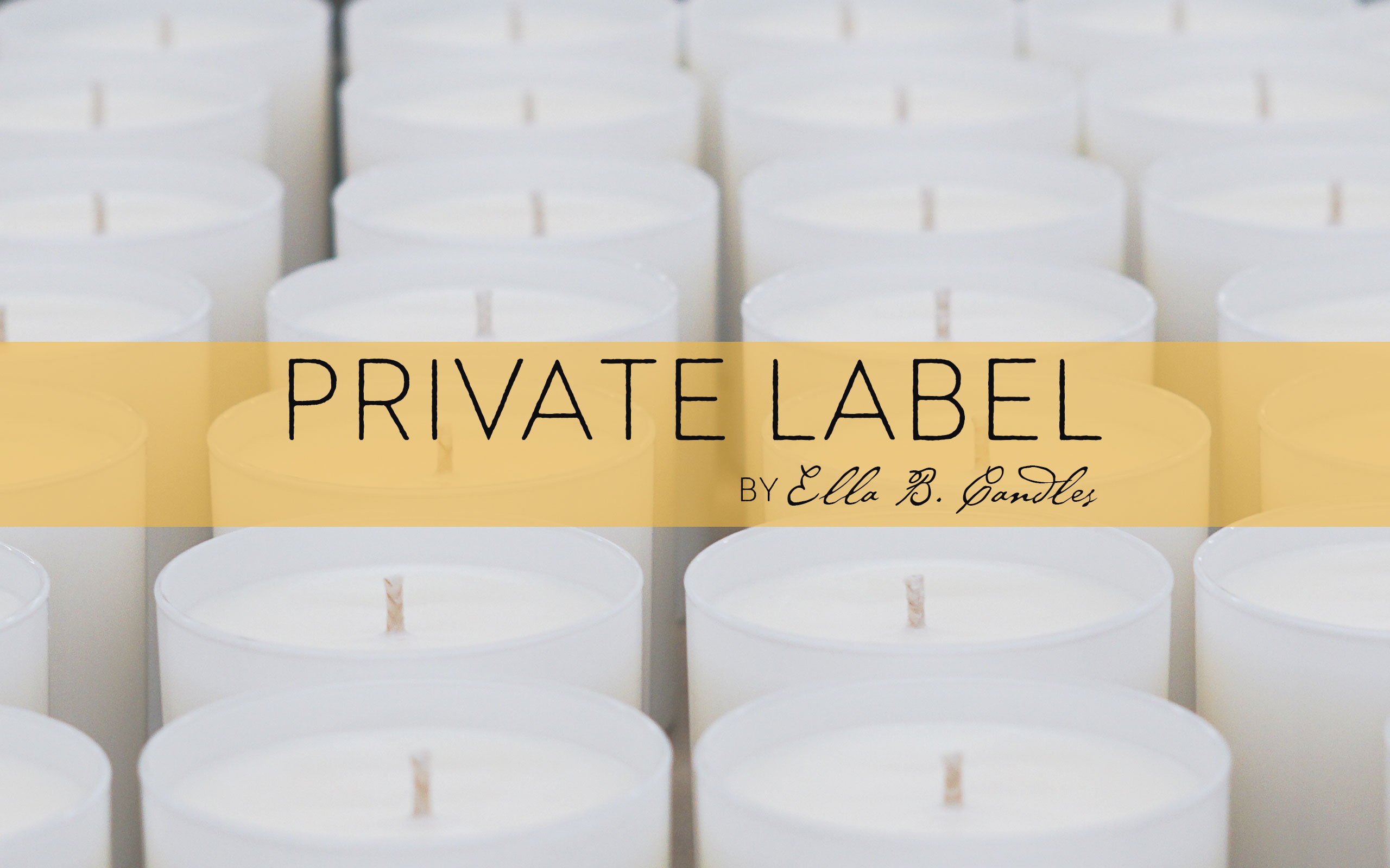 Private Label: Custom Candles & Fragrance Products - Ella B. Candles
